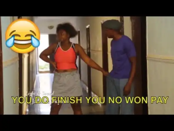 Youtube Comedy Clip - You Do Finish You No Won Pay